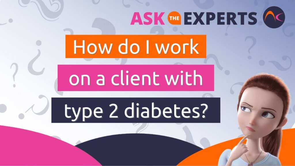 How do I work on a client with type 2 diabetes?