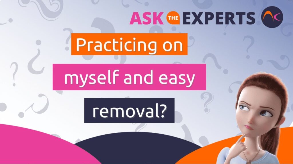 Practicing on myself and easy removal