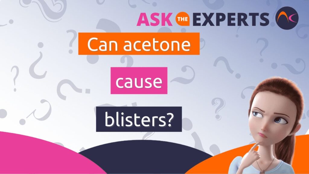 Can acetone cause blisters?