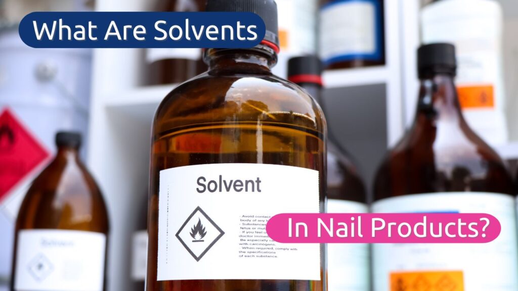 What Are Solvents in Nail Products